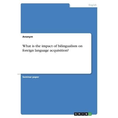 What is the impact of bilingualism on foreign language acquisition?