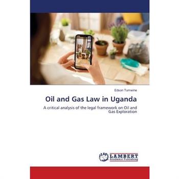 Oil and Gas Law in Uganda