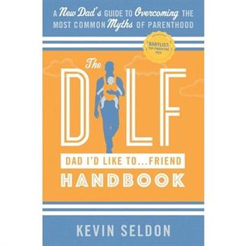 The DILF (Dad I'd Like To... Friend) Handbook