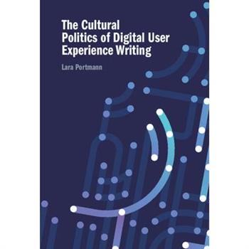The Cultural Politics of Digital User Experience Writing