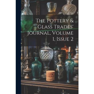 The Pottery & Glass Trades' Journal, Volume 1, Issue 2