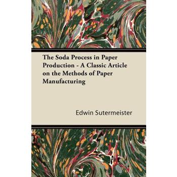 The Soda Process in Paper Production - A Classic Article on the Methods of Paper Manufacturing