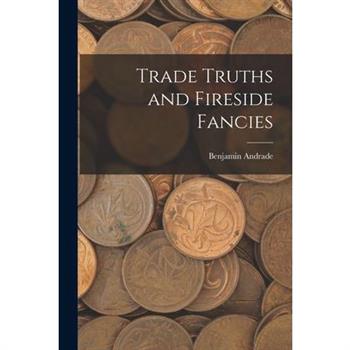 Trade Truths and Fireside Fancies
