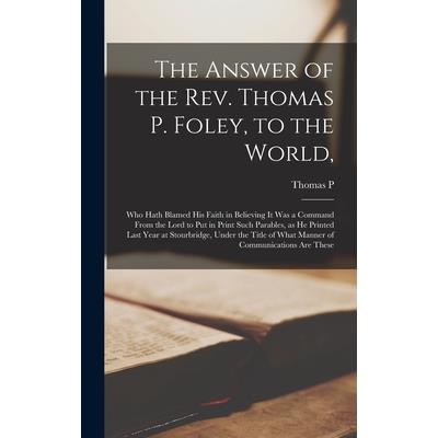 The Answer of the Rev. Thomas P. Foley, to the World,