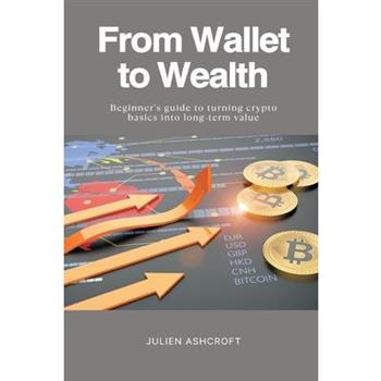 From Wallet to Wealth Beginner s guide to turning crypto basics into long-term value