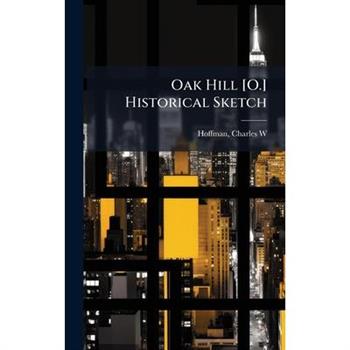 Oak Hill [O.] Historical Sketch