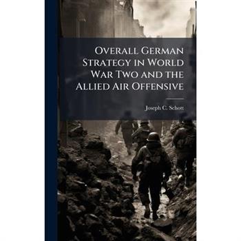 Overall German Strategy in World War Two and the Allied Air Offensive
