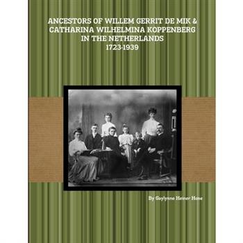 Ancestors of Willem Gerrit de Mik & Catharina Wilhelmina Koppenberg in the Netherlands - 1723-1939