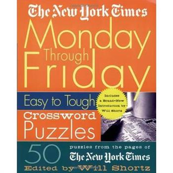 The New York Times Monday Through Friday Easy to Tough Crossword Puzzles