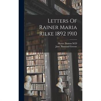 Letters Of Rainer Maria Rilke 1892 1910