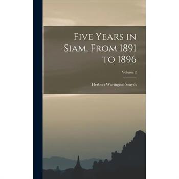 Five Years in Siam, From 1891 to 1896; Volume 2