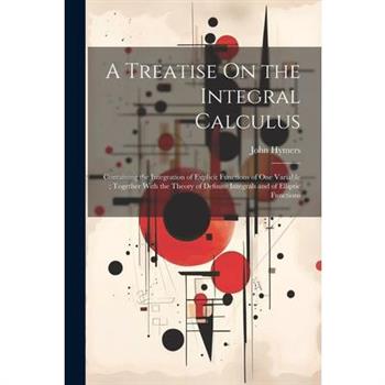 A Treatise On the Integral Calculus