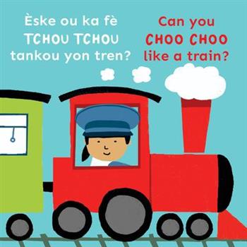 ?ske Ou Ka F癡 Tchou Tchou Tankou Yon Tren?/Can You Choo Choo Like a Train?