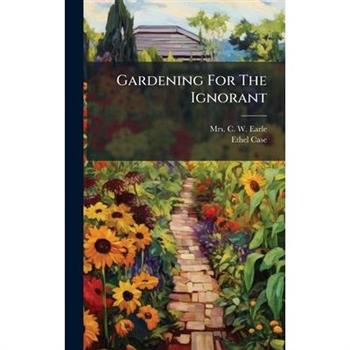 Gardening For The Ignorant
