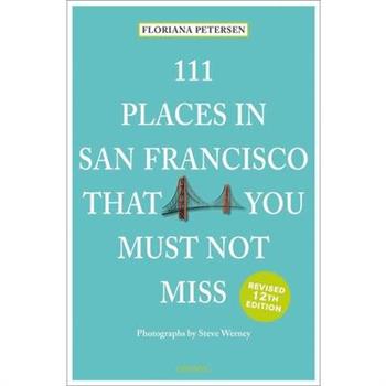 111 Places in San Francisco That You Must Not Miss