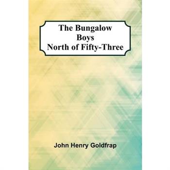 The Bungalow Boys North Of Fifty-Three