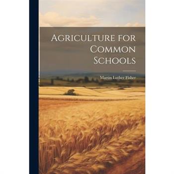 Agriculture for Common Schools