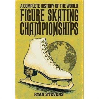 A Complete History of the World Figure Skating Championships