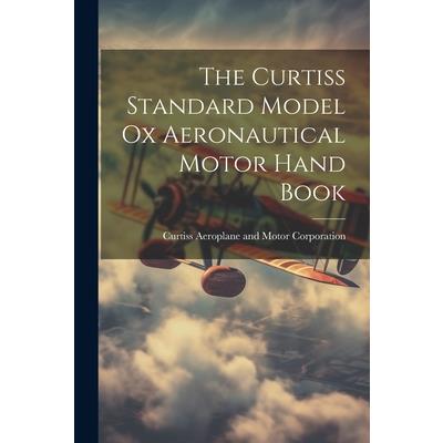 The Curtiss Standard Model Ox Aeronautical Motor Hand Book