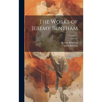 The Works of Jeremy Bentham; Volume 11
