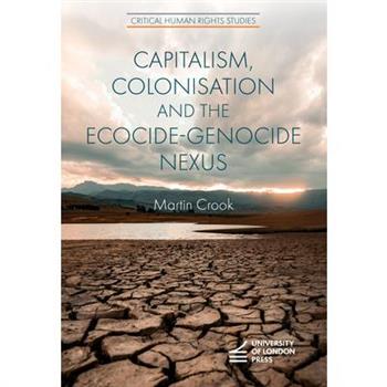 Capitalism, Colonisation and the Ecocide-Genocide Nexus