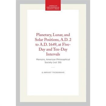 Planetary, Lunar, and Solar Positions, A.D. 2 to A.D. 1649, at Five-Day and Ten-Day Intervals