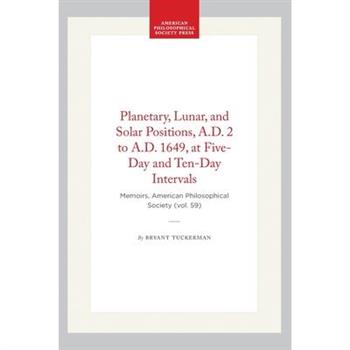 Planetary, Lunar, and Solar Positions, A.D. 2 to A.D. 1649, at Five-Day and Ten-Day Intervals