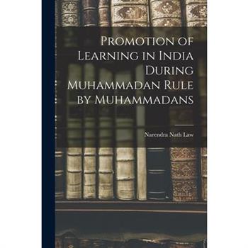 Promotion of Learning in India During Muhammadan Rule by Muhammadans