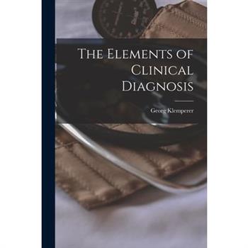 The Elements of Clinical Diagnosis