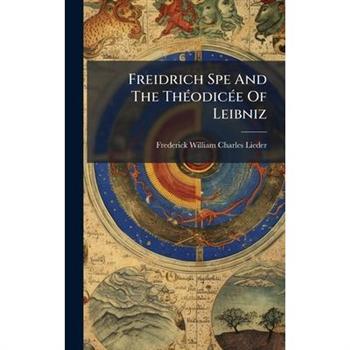 Freidrich Spe And The Th?(c)odic?(c)e Of Leibniz