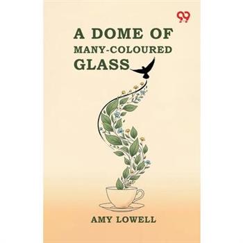 A Dome Of Many-Coloured Glass