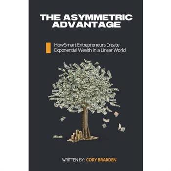 The Asymmetric Advantage