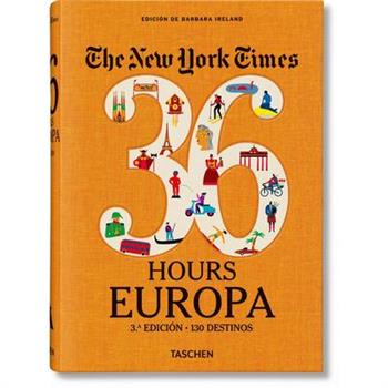 The New York Times 36 Hours. Europa. 3.a Edici籀n