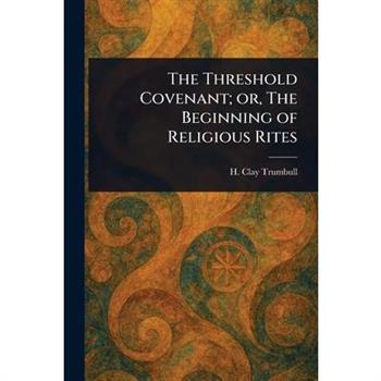 The Threshold Covenant; or, The Beginning of Religious Rites