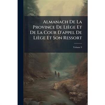 Almanach De La Province De Li癡ge Et De La Cour D'appel De Li癡ge Et Son Ressort