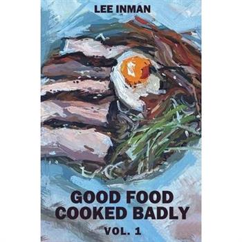 Good Food Cooked Badly