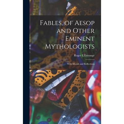Fables, of Aesop and Other Eminent Mythologists