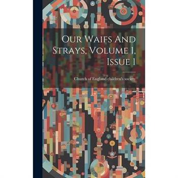 Our Waifs And Strays, Volume 1, Issue 1