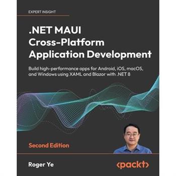 .NET MAUI Cross-Platform Application Development - Second Edition