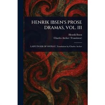 Henrik Ibsen's Prose Dramas, Vol. III