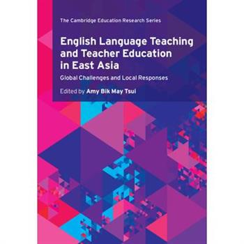 English Language Teaching and Teacher Education in East Asia