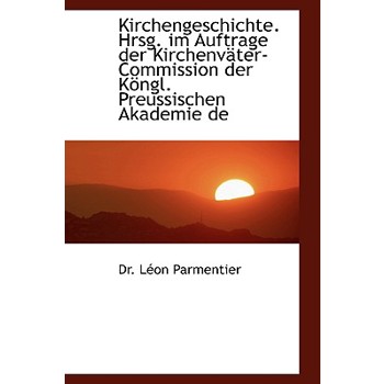 Kirchengeschichte. Hrsg. Im Auftrage Der Kirchenvater-Commission Der Kongl. Preussischen Akademie de