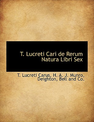 T. Lucreti Cari de Rerum Natura Libri Sex