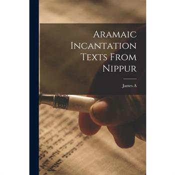Aramaic Incantation Texts From Nippur