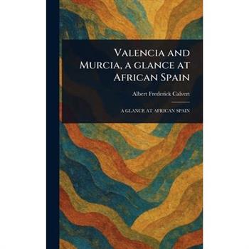 Valencia and Murcia, a Glance at African Spain