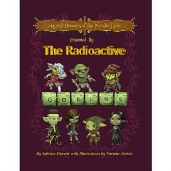 Magical Elements of the Periodic Table Prented by the Radioactive Goblins