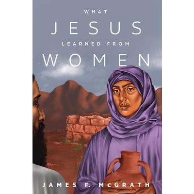What Jesus Learned from Women