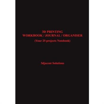 3D Printing Workbook / Journal / Organiser