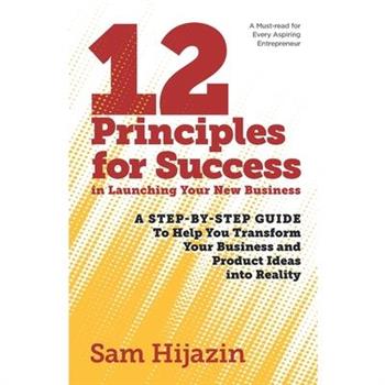 12 Principles for Success in Launching Your New Business