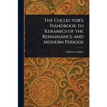 The Collector's Handbook to Keramics of the Renaissance and Modern Periods